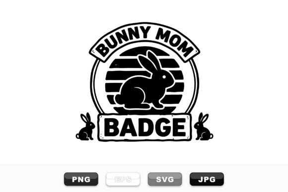 Cute Bunny Mom Badge Design: Crafts & Graphics Review