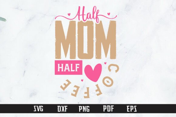 Half Mom Half Coffee PNG: Crafts & Graphics