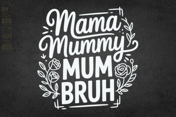 Mama Mommy Mom Bruh: Graphics for Crafts & Blogs