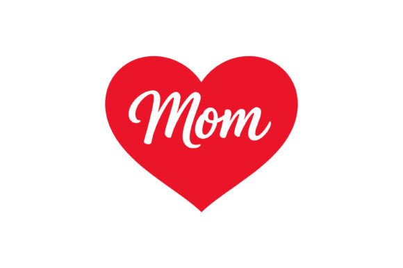 Mom Heart Love Typography: Graphics for Crafts