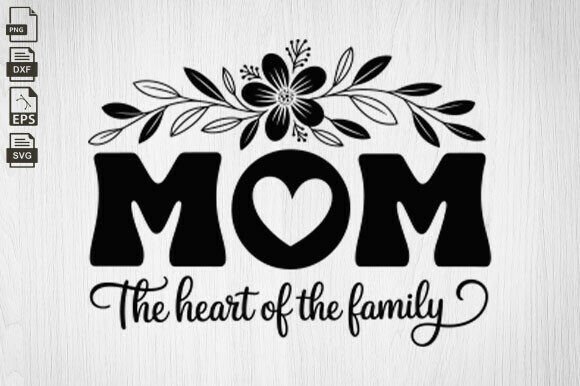 Mom the Heart of the Family: Graphics for Crafts