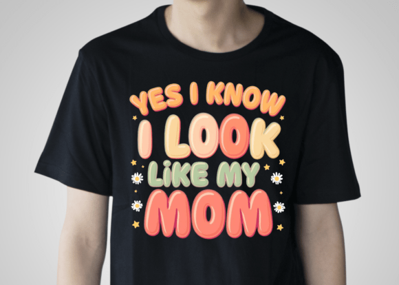 Yes I Know I Look Like My Mom PNG: Graphics for Crafts